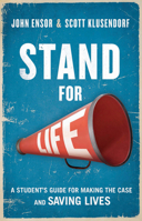 Stand for Life: A Student's Guide for Making the Case and Saving Lives 1619700107 Book Cover