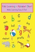 Kids Learning - Alphabet Chart: Make Learning Easy & Fun! B088N2FSWZ Book Cover