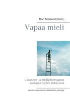 Vapaa mieli: Uskonnon- ja mielipiteenvapaus mielenterveyden järkkyessä 9528005608 Book Cover