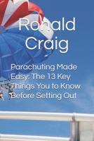 Parachuting Made Easy: The 13 Key Things You to Know Before Setting Out B08W3F34X1 Book Cover