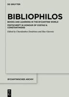 Bibliophilos : Books and Learning in the Byzantine World 3110717093 Book Cover