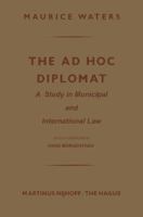 The Ad Hoc Diplomat: A Study in Municipal and International Law 940150346X Book Cover