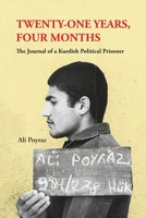 Twenty-One Years, Four Months: The Journal of a Kurdish Political Prisoner 1909382825 Book Cover