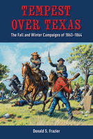 Tempest over Texas: The Fall and Winter Campaigns of 1863–1864 1649670184 Book Cover