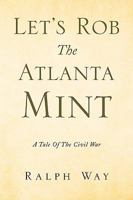 Let's Rob the Atlanta Mint 1436347971 Book Cover