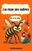 J'AI PEUR DES GUÊPES: MAIS JE ME SOIGNE (French Edition) B0GFT5KD4R Book Cover