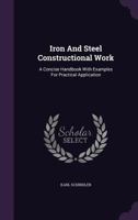 Iron And Steel Constructional Work: A Concise Handbook With Examples For Practical Application 1378310195 Book Cover