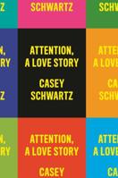 Attention: A Love Story 1524747106 Book Cover
