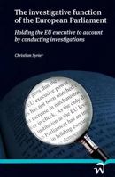 The Investigative Function of the European Parliament: Holding the EU executive to account by conducting investigations 9058509591 Book Cover