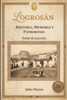LOGROSÁN (HISTORIA, MEMORIA Y PATRIMONIO) TOMO II GENTE: Resueltos los misterios de los protagonistas de la historia de Logrosán y Las Villuercas (Spanish Edition) B0GYDTG9KN Book Cover