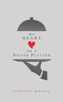 My Heart on a Silver Platter 0228807921 Book Cover