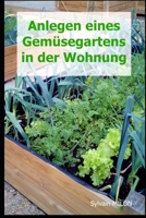 Anlegen eines Gemüsegartens in der Wohnung B0C6BWMHWX Book Cover