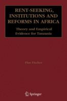 Rent-Seeking, Institutions and Reforms in Africa: Theory and Empirical Evidence for Tanzania 0387337725 Book Cover