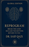 Reprogram: Break the Loop. Reclaim the Rhythm. Return to You B0F88QMLZN Book Cover