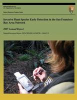 Invasive Plant Species Early Detection in the San Francisco Bay Area Network: 2007 Annual Report 1492317128 Book Cover