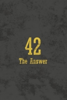 42 The Answer: Blank Lined Notebook Journal Diary for Lovers of the Hitchhiker's Guide to the Galaxy Fans 1708532811 Book Cover