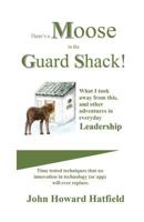 There's A Moose In the Guard Shack 1495808254 Book Cover