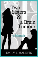 Two Sisters and a Brain Tumour 0645252700 Book Cover