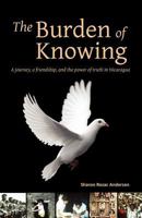 The Burden of Knowing: A Journey, a Friendship, and the Power of Truth in Nicaragua 1604948043 Book Cover