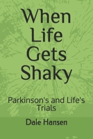 When Life Gets Shaky: Parkinson's and Life's Trials 057858378X Book Cover