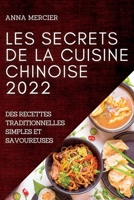 Les Secrets de la Cuisine Chinoise 2022: Les Secrets de la Cuisine Chinoise 2022 1837891664 Book Cover