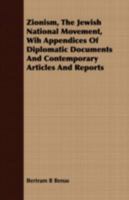 Zionism, the Jewish National Movement, Wih Appendices of Diplomatic Documents and Contemporary Articles and Reports 134731539X Book Cover