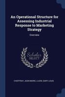 An operational structure for assessing industrial response to marketing strategy: overview 1377152472 Book Cover