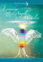 Everyday Angel Miracles: Vol. 1 Spiritual Principles B087SCHMYF Book Cover