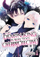 The Demon King is Way Too Overprotective! Vol. 1 B0DTDR6N1Q Book Cover