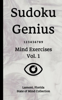 Sudoku Genius Mind Exercises Volume 1: Lamont, Florida State of Mind Collection 1651060665 Book Cover