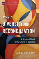 Ethnic Diversity and Reconciliation: A Missional Model for the Church in Myanmar 183973650X Book Cover
