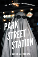 Park Street Station (North County Paranormal Unit) B0CK7R2CZY Book Cover