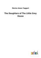 The Daughters of the Little Grey House 151176564X Book Cover