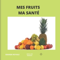 MES FRUITS MA SANTÉ 1990497330 Book Cover