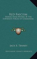 Red Fascism: Boring From Within, By The Subversive Forces Of Communism 116319249X Book Cover