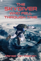 The Skydiver Who Fell Through Time 1803691204 Book Cover