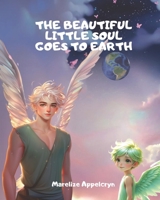 The beautiful little soul goes to earth 1037018117 Book Cover
