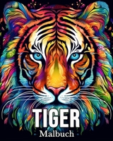 Tiger Malbuch: 50 niedliche Bilder zum Stressabbau und zur Entspannung (German Edition) B0CSG916LB Book Cover