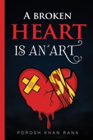 A Broken Heart Is An Art: A Poetry Book About Love, Romanticism, Heartbreak & Overcoming Emotion B0BQXSYZ82 Book Cover