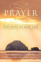 Prayer the Path to New Life 1546953949 Book Cover