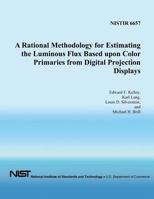 A Rational Methodology for Estimating the Luminous Flux Based Upon Color Primaries from Digital Projection Displays 1496016440 Book Cover