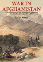 War in Afghanistan: A Short History of Eighty Wars and Conflicts in Afghanistan and the North-West Frontier 1839-2011 1921719125 Book Cover