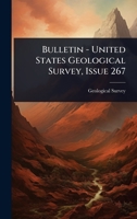 Bulletin - United States Geological Survey, Issue 267 1024474283 Book Cover