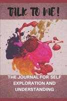 Talk to me: Understand yourself and be yourself more! 1072105152 Book Cover