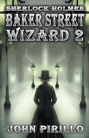Sherlock Holmes, Baker Street Wizard 2 B0C697BKPY Book Cover