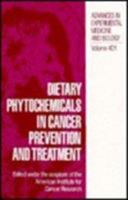 Dietary Phytochemicals in Cancer Prevention and Treatment (Advances in Experimental Medicine and Biology) 0306453657 Book Cover