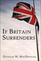 If Britain Surrenders 142415927X Book Cover