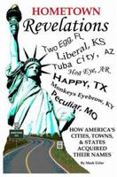 Hometown Revelations - How America's cities, towns, and states acquired their names 0978698703 Book Cover