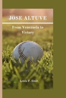 Jose Altuve: From Venezuela to Victory B0CV8C9GWL Book Cover