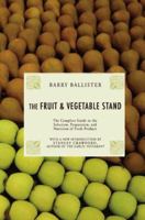 The Fruit and Vegetable Stand: The Complete Guide to the Selection, Preparation and Nutrition of Fresh and Organic Produce, Revised Edition 1585679054 Book Cover